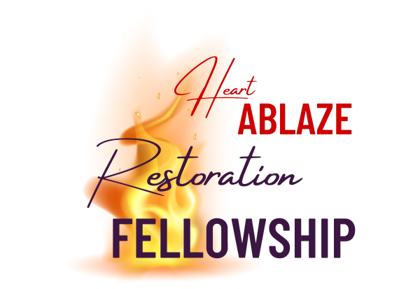 Heart Ablaze Restoration Fellowship